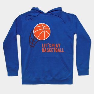 Let's Play Basketball Hoodie